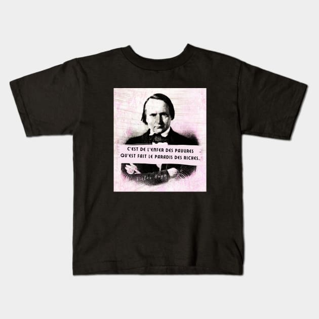 Copy of Victor Hugo portrait and quote: C'est de l'enfer des pauvres qu'est fait le paradis des riches Kids T-Shirt by artbleed